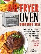 Air Fryer Oven Cookbook 2021