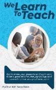 We Learn to Teach: Get to know your students and learn how to be a good teacher, the psychology and commitment of this great profession