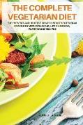 THE COMPLETE VEGETARIAN Diet: The Prevent and Reverse Heart Disease vegetarian Cookbook with Delicious, Life-Changing, Vegetarian Recipes