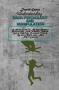 Understanding Dark Psychology And Manipulation: A Quick Guide To Analyze People's Personalities And Influence Anyone Using Mind & Emotional Control, H