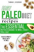 Easy Paleo Diet Recipes: The Essential No-Fuss Cookbook The Whole Family Will Love!