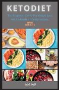 Keto Diet: The Beginners Guide For Weight Loss with Delicious and easy recipes