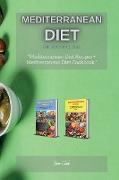 Mediterranean Diet Recipes: This Book Includes: Mediterranean Diet Recipes + Mediterranean Diet Cookbook