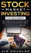Stock Market Investing: The Complete Guide to Generate Passive Income with Simple Trading Strategies, Start Creating Your Wealth and Financial