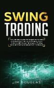 Swing Trading: The Complete Guide For Beginners To Trade And Investing In The Stock Market, Forex, Options With Proven Strategies, Tr
