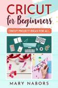 Cricut for Beginners: Cricut Project Ideas for ALL