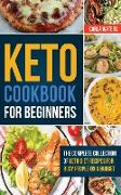 Keto Cookbook for Beginners: The Complete Collection Of Keto Diet Recipes For Busy People On A Budget