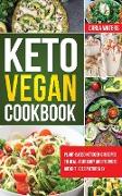 Keto Vegan Cookbook: Plant-Based Ketogenic Recipes To Heal Your Body And Promote Weight Loss Naturally