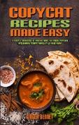 Copycat Recipes Made Easy: A Simply Cookbook on How to Make the Most Popular Restaurant Dishes Directly to Your Home