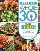 Cooking Whole30: Over 150 Delicious Recipes for the Whole30 & Beyond