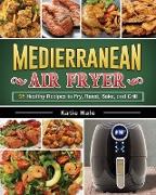 The Easy Mediterranean Diet Air Fryer Cookbook