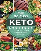 The No-Fuss Keto Cookbook: Tasty and Unique Recipes for Health and Rapid Weight Loss