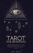 Tarot for Beginners: Discover the History of Tarot Cards, their Mechanics, Evolution with the 9 Must Have Decks to Own
