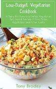 Low-Budget Vegetarian Cookbook: A Tasty, Nutritious and Varied Vegetarian Diet based Primarily of Rice, Beans, Vegetables and Other Grains