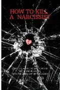 HOW TO KILL A NARCISSIST