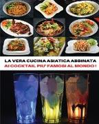 [ 2 Books in 1 ] - La Vera Cucina Asiatica Abbinata AI Cocktail Piu' Famosi Al Mondo ! Italian Language Edition: Doppio Cookbook Comprendente Le Migli