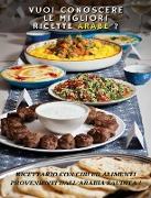 VUOI CONOSCERE LE MIGLIORI RICETTE ARABE ? Arabic Food Recipes / Italian Language Edition: Ricettario Con Cibi Ed Alimenti Provenienti Dall'Arabia Sau