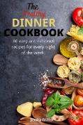 The Healthy Dinner Cookbook: 80 easy and delicious recipes for every night of the week