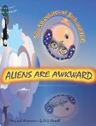 Aliens Are Awkward