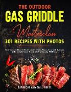 The Outdoor Gas Griddle Masterclass 301 Recipes with Photos
