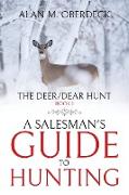 The Deer/Dear Hunt: A Salesman's Guide to Hunting