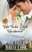 Her Fake Irish Husband (Large Print)