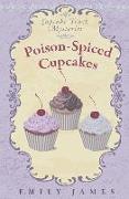 Poison-Spiced Cupcakes: Cupcake Truck Mysteries