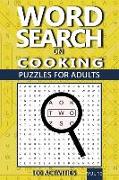 Word Search On Cooking: Puzzles For Adults, 100 Activities