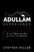 The Adullam Experience: Where Broken Men Become the Mighty