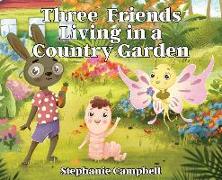 Three Friends Living in a Country Garden