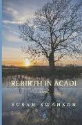 Rebirth In Acadi