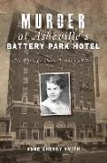 Murder at Asheville's Battery Park Hotel: The Search for Helen Clevenger's Killer
