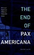 The End of Pax Americana