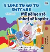 I Love to Go to Daycare (English Albanian Bilingual Book for Kids)