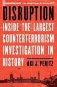 Disruption: Inside the Largest Counterterrorism Investigation in History