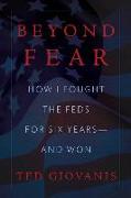 Beyond Fear: How I Fought the Feds for Six Years--And Won
