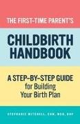 The First-Time Parent's Childbirth Handbook