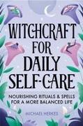 Witchcraft for Daily Self-Care