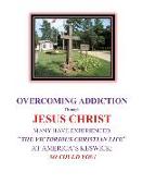 OVERCOMING ADDICTION Through JESUS CHRIST: Many Have Experienced "The Victorious Christian Life" at America's Keswick: So Could You!