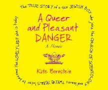 A Queer and Pleasant Danger: The True Story of a Nice Jewish Boy Who Joins the Church of Scientology and Leaves Twelve Years Later to Become the Lo