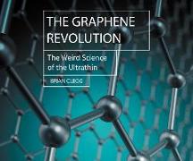 The Graphene Revolution: The Weird Science of the Ultra-Thin