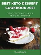 Best Keto Dessert Cookbook 2021: The Healthiest And Tastiest Keto Dessert Recipes