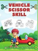 Vehicle Scissor Skill: Fun And Easy Scissor Skills Activity Book For Preschoolers Sport Car, Trucks and More