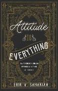 Attitude Is Everything: How to Choose a Biblical Perspective in Times of Suffering