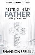 Resting In My Father: 30 Day Devotional