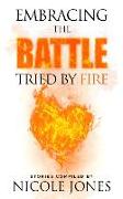 Embracing the Battle: Tried by Fire