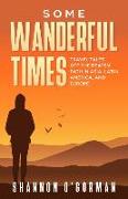 Some Wanderful Times: Travel Tales Off the Beaten Path in Asia, Latin America, and Europe