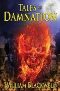Tales of Damnation: A finely crafted anthology of horror tales guaranteed to educate, terrorize, and entertain