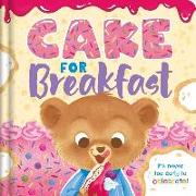 Cake for Breakfast: Padded Board Book