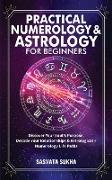 Practical Numerology & Astrology For Beginners